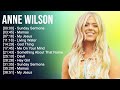 A N N E W I L S O N Best Christian Worship Songs Top Praise Worship Songs 2023