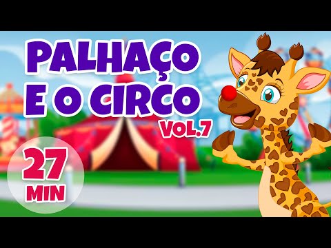 Palhaço e o Circo Vol. 7 - Giramille 27 min | Desenho Animado Musical