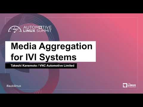 Media Aggregation for IVI Systems - Takeshi Kanemoto, VNC Automotive Limited