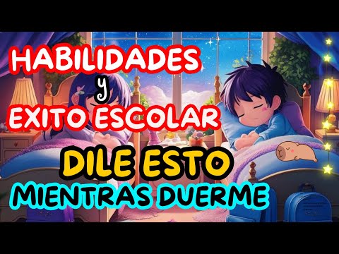 AFIRMACIONES POSITIVAS para NIÑOS MIENTRAS DUERMEN | IMPULSA SU EXITO Y HABILIDADES ESCOLARES
