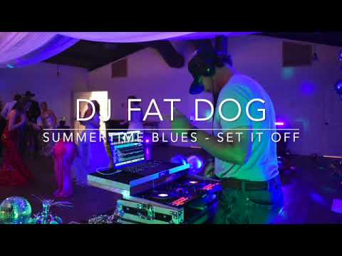 Summertime Blues - Set It Off - Dj Fat Dog