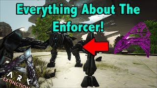 EVERYTHING YOU NEED TO KNOW ABOUT THE ENFORCER IN ARK EXTINCTION!! || ARK EXTINCTION!