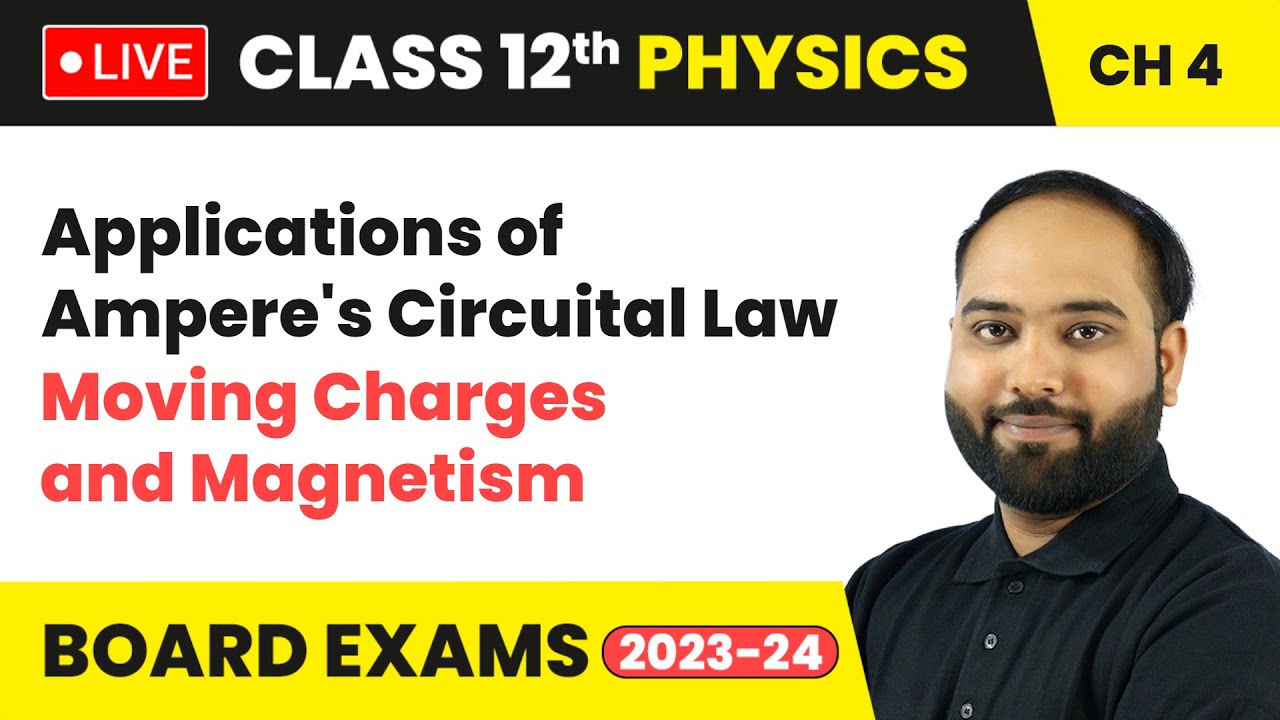 Applications of Ampere's Circuital Law - Moving Charges and Magnetism | Class 12 Physics Ch 4 | LIVE