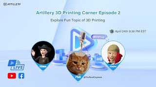 Artillery 3D Printing Corner Episode 2-Engineer @TheFeralEngineer   as our guest