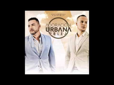 2BleJ feat.  Manny Montes - Llamado Inusual (2016)