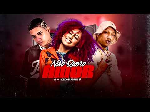 NÃO QUERO AMOR -  MC 10G, MC NICK, MC NEGUINHO ITR - REMIX BREGA FUNK - 2025