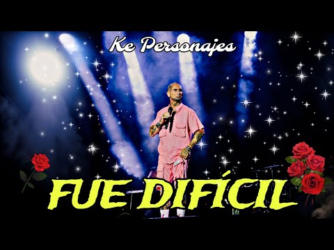Ke Personajes - Fue Difícil