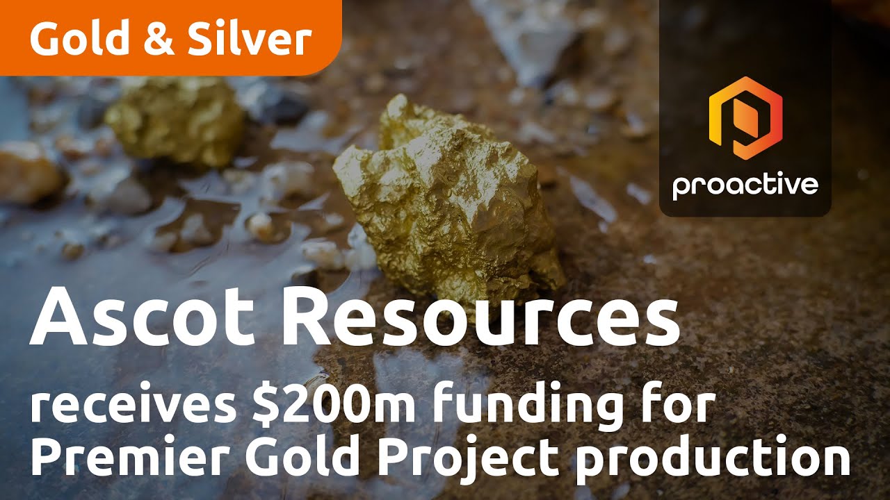 Ascot Resources receives $200m funding to get Premier Gold Project closer to production