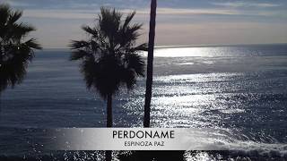 Perdoname - Espinoza Paz con Letras