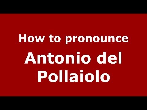 How to pronounce Antonio del Pollaiolo (Italian/Italy) - PronounceNames.com