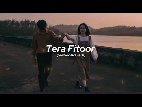 Tera Fitoor – Slowed & Reverb | Feel the Love 🎧