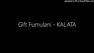 Download lagu Gift Fumulani - KALATA mp3 Download lagu Gift Fumulani - KALATA mp3