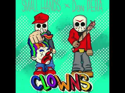 Small Hands & Don PERA “Clowns” Ft. Jade Elise Prod. By Geoff Grey