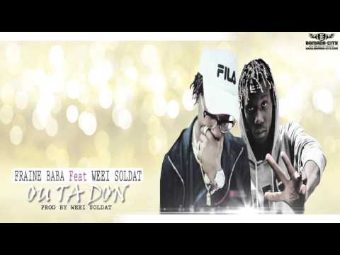 FRAINE BABA FEAT. WEEI SOLDAT - OU TA DON