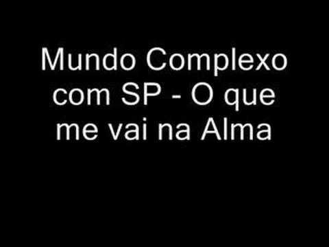 Mundo Complexo com SP - O que me vai na Alma