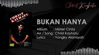 Download lagu Christ Kayhatu - Bukan Hanya (Lyrics) mp3