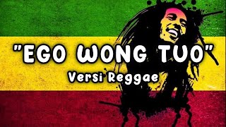 Download lagu Ego Wong Tuo Versi Reggae ska 🎶 mp3 Download lagu Ego Wong Tuo Versi Reggae ska 🎶 mp3