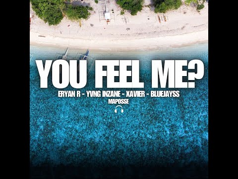 MAPOSSE - YA FEEL ME? ERYAN R - YVNG INZANE - XAVIER - BLUEJAYSS
