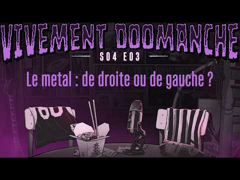 Vivement Doomanche S04E03 : Le metal, de droite ou de gauche ?