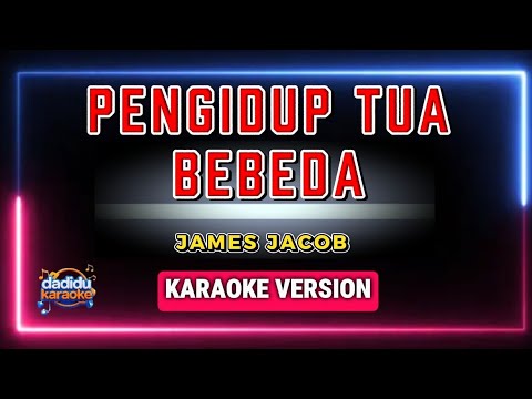 Pengidup Tua Bebeda – James Jacob (Karaoke Version)