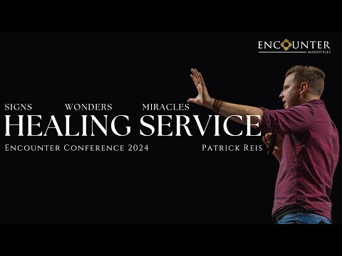 Encounter Conference | Healing Service | Patrick Reis