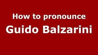 How to pronounce Guido Balzarini