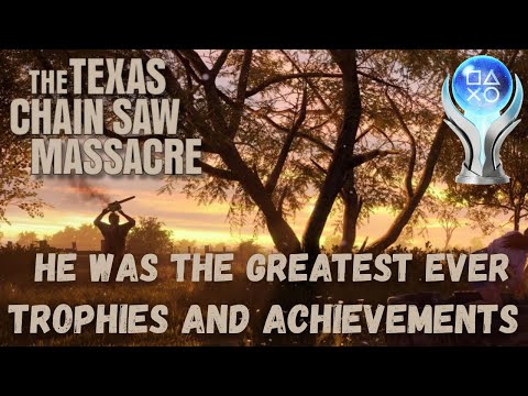 He Was The Greatest Ever. Trophy | Achievement Guide The Texas Chain Saw Massacre