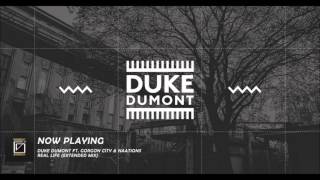 Duke Dumont ft. Gorgon City &amp; Naations - Real Life (Extended Mix)