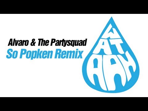 Alvaro & The Partysquad - Wataah (So Popken Remix)