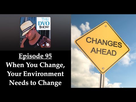 The DVO Show - When You Change, Your Environment Needs to Change