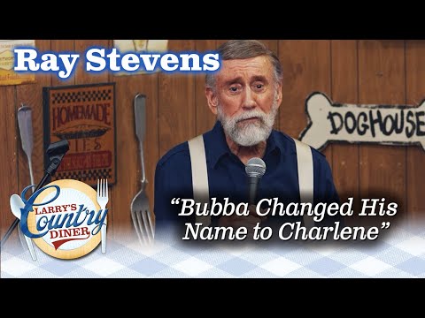 RAY STEVENS performs BUBBA CHANGED HIS NAME TO CHARLENE!