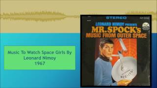 Music To Watch Space Girls By--Leonard Nimoy "Mr. Spock"