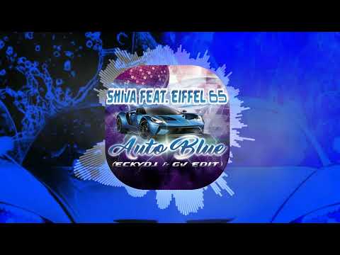 Shiva feat. Eiffel 65 - Auto Blue (EckyDj & Gv Edit)