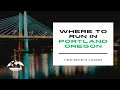 Where to Run in Portland, Oregon - The 4 Minute Guide