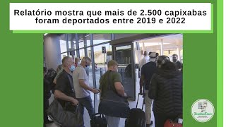 Relatório mostra que mais de 2.500 capixabas foram deportados entre 2019 e 2022