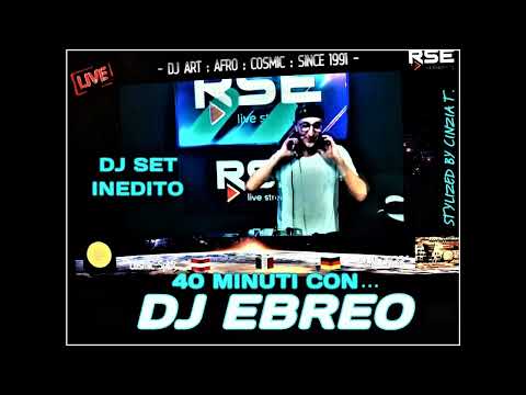 DJ EBREO@40minuti con Dj Ebreo@DJ SET INEDITO del 29 GEN 2022 - COSMIC SPIRIT (Video by Cinzia T.)
