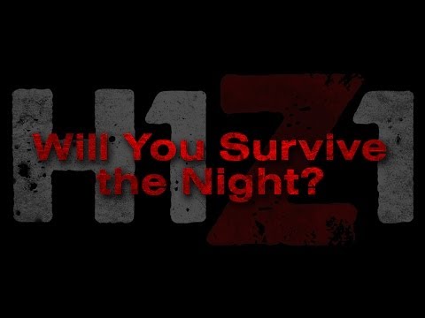 H1Z1: Will You Survive the Night?