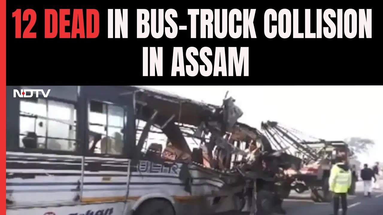 12 Killed, 25 Injured In Bus-Truck Collision In Assam