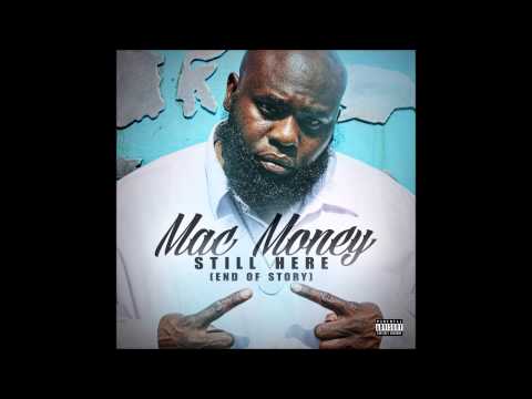 Mac Money New Album Still Here / End of Story