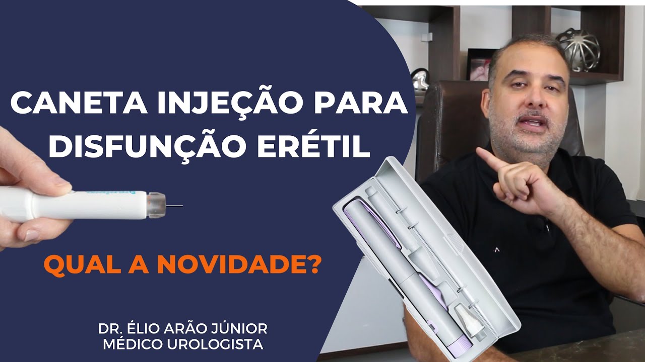 CANETA INJEÇÃO PARA DISFUNÇÃO ERÉTIL - É a melhor opção? | Dr. Élio Arão Júnior #disfuncaoeretil
