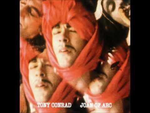 Tony Conrad - Joan of Arc