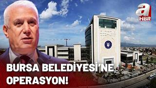 Bursa Belediyesi'ne operasyon! Bursa Belediye Başkanı Mustafa Bozbey g