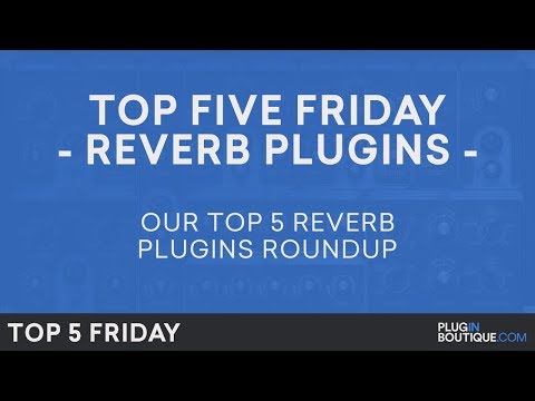 Top 5 Friday | Best Reverb Plugin 2017 | Reverb Plugins VST AU Software