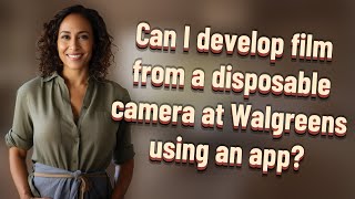 Can I develop film from a disposable camera at Walgreens using an app