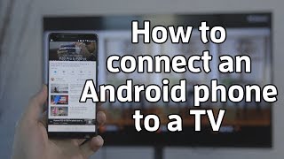 How to connect an Android phone to a TV