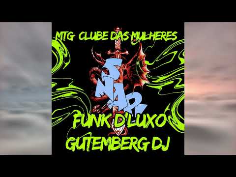 🔴 GUTEMBERG DJ - MTG CLUBE DAS MULHERES (VERSÃO FUNK D'LUXO) 2025