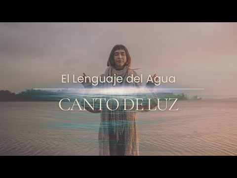 El Lenguaje del Agua 🌊 | Canto de Luz & Sonido Orgánico