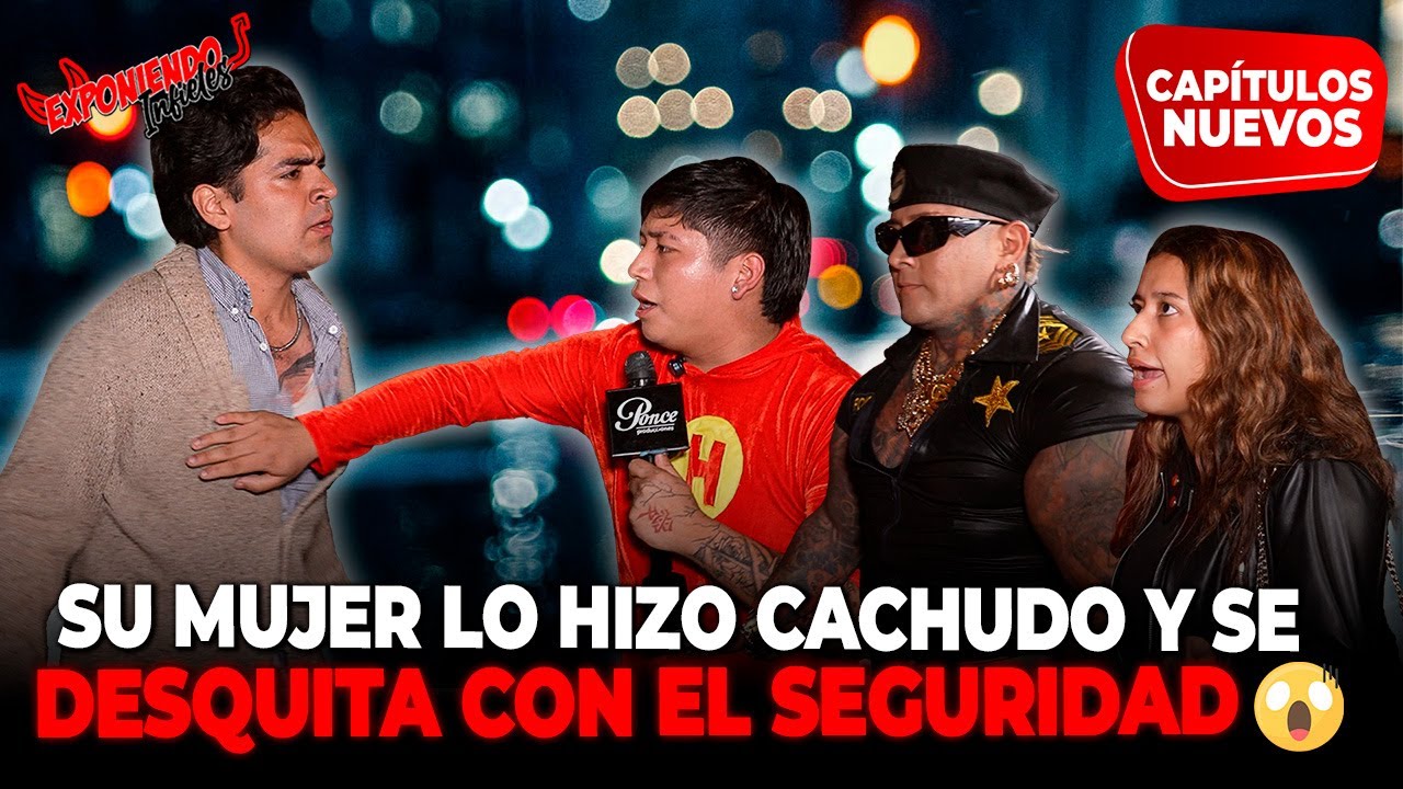 SU MUJER LO HIZO CACHUDO Y SE DESQUITA CON EL DE SEGURIDAD | EXPONIENDO INFIELES