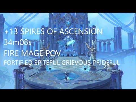 Spires of Ascension SOA +13 Mythic timed - Fortified Spiteful Grievous Prideful- 34m8s Fire Mage POV
