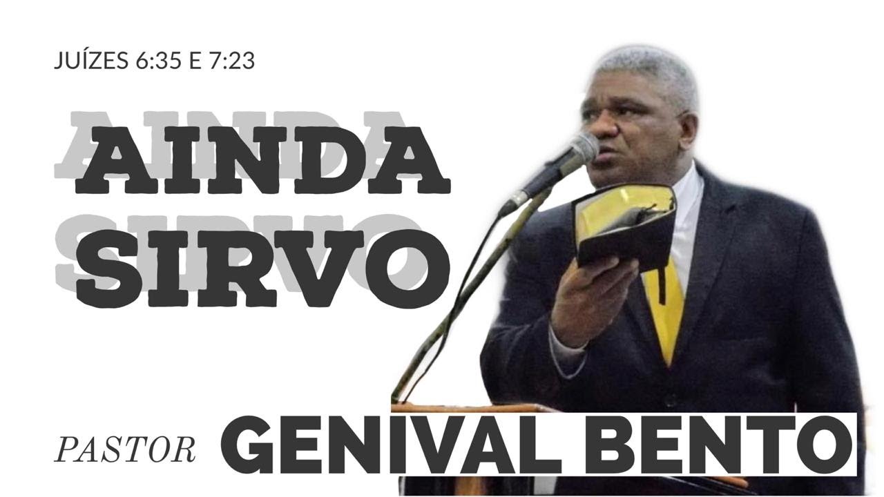 Pr. Genival Bento | AINDA SIRVO (Juízes 6:35 e 7:23)
